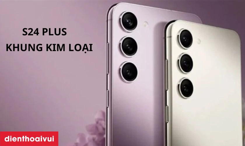 Samsung Galaxy S24 Plus sở hữu khung viền kim loại vu&ocirc;ng vức, sang trọng